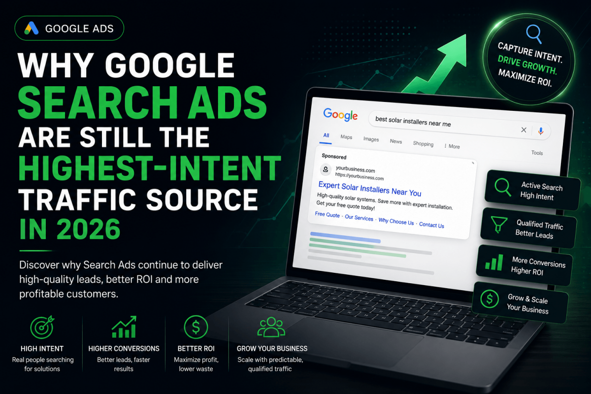Why Google Search Ads Are Still the Highest-Intent Traffic Source in 2026 